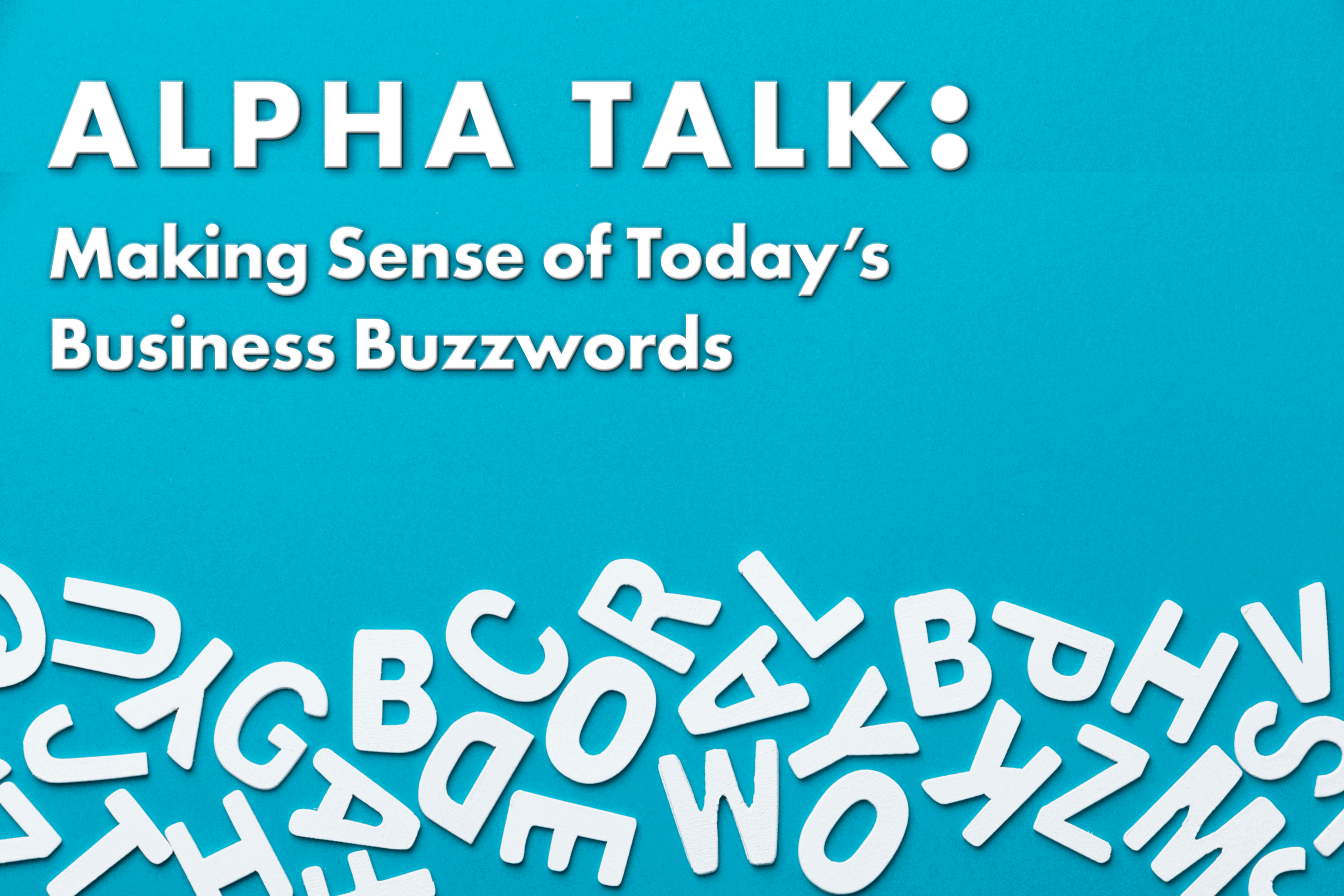 Alpha Talk: Making Sense of Today's Business Buzzwords