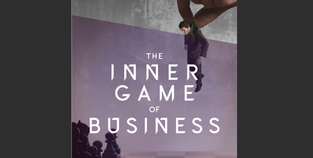 The Inner Game of Business