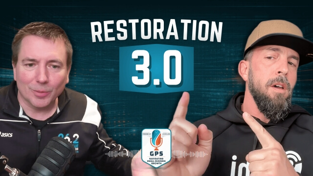 The GPS Podcast: Ep 27 - Restoration 3.0