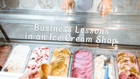 Business Lessons in an Ice Cream Shop